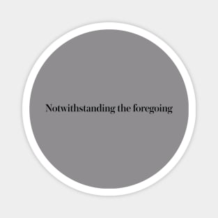 notwithstanding the foregoing Magnet